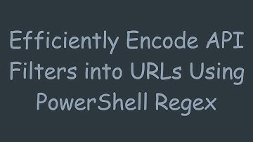 Efficiently Encode API Filters into URLs Using PowerShell Regex