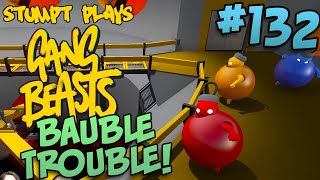 Gang Beasts  #132  Bauble Trouble!!