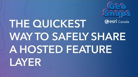 The Quickest Way to Safely Share a Hosted Feature Layer