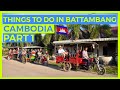 Best Things to Do in Battambang, CAMBODIA - Part One