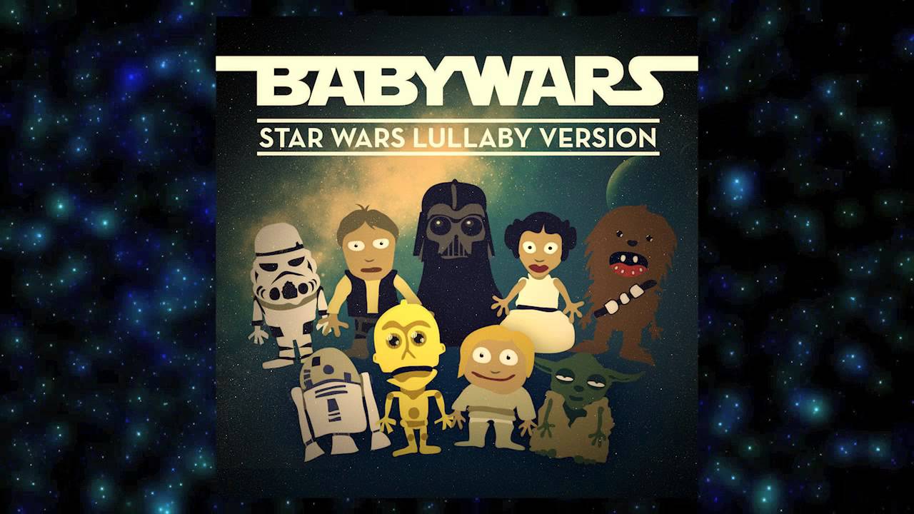 Baby Wars – Star Wars Lullaby Version