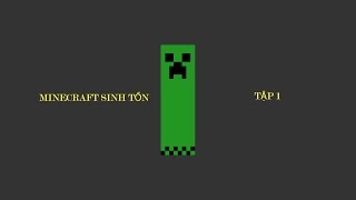 Minecraft Sinh tồn tập 1