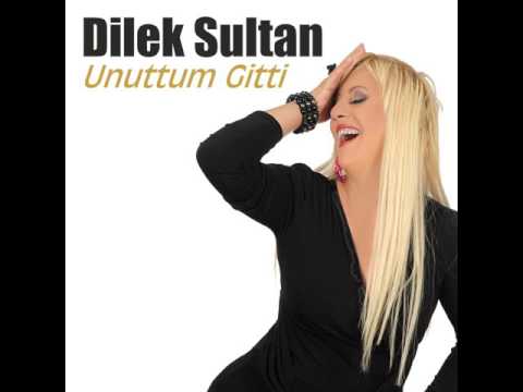 Dilek Sultan - Unuttum Gitti