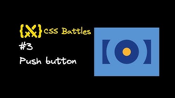 #3 Push button solution walkthrough - CSS Battles