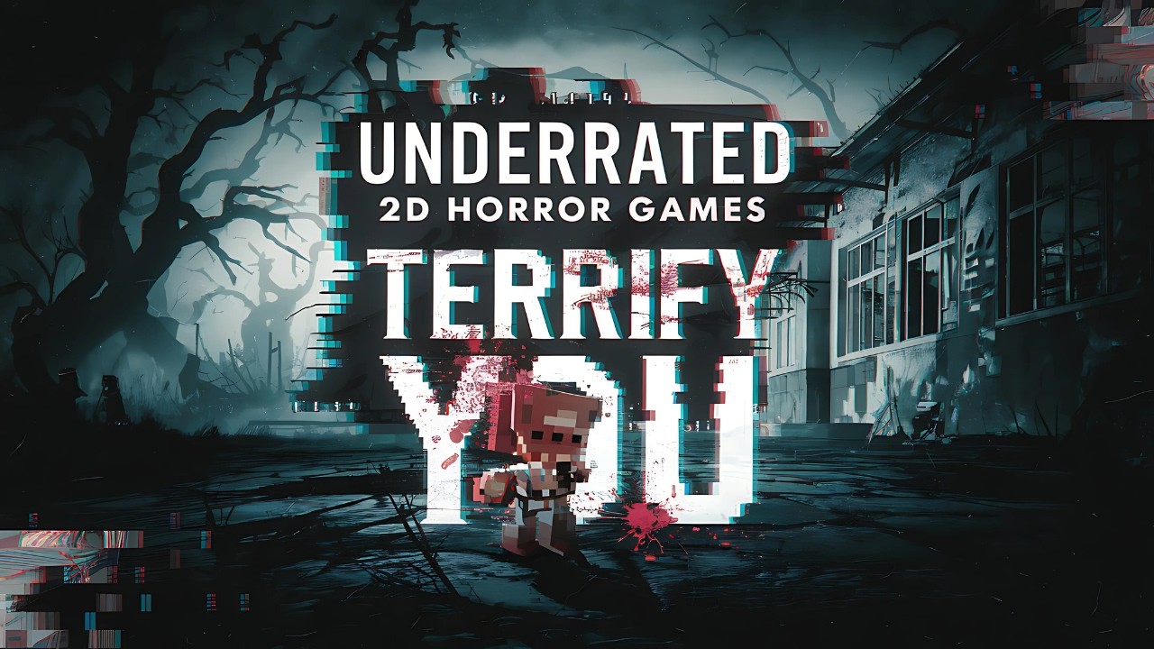 10 Underrated 2D Horror Games That Will Terrify You