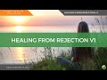 Meditation: Healing From Rejection v1