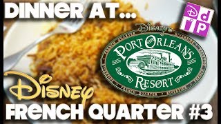 DINNER AT - PORT ORLEANS FRENCH QUARTER 3 - DISNEY DINING PLAN