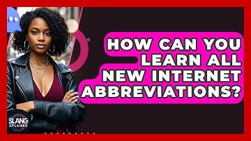 How Can You Learn All New Internet Abbreviations? - SlangXplained