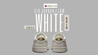 WHITE GOLD 2024 Air Jordan 1 Low OG METHOD OF MAKE DETAILED LOOK + INFORMATION
