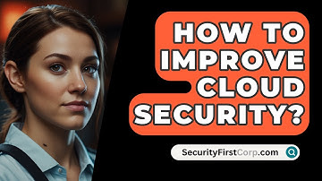 How To Improve Cloud Security? - SecurityFirstCorp.com