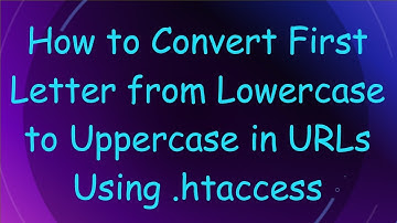 How to Convert First Letter from Lowercase to Uppercase in URLs Using .htaccess