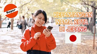 Kepanjangan Nama kota2 di jepang (bikin baper)