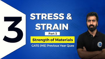 Stress & Strain (Part 3) | Strength Of Materials | GATE (ME) Previous Year Questions