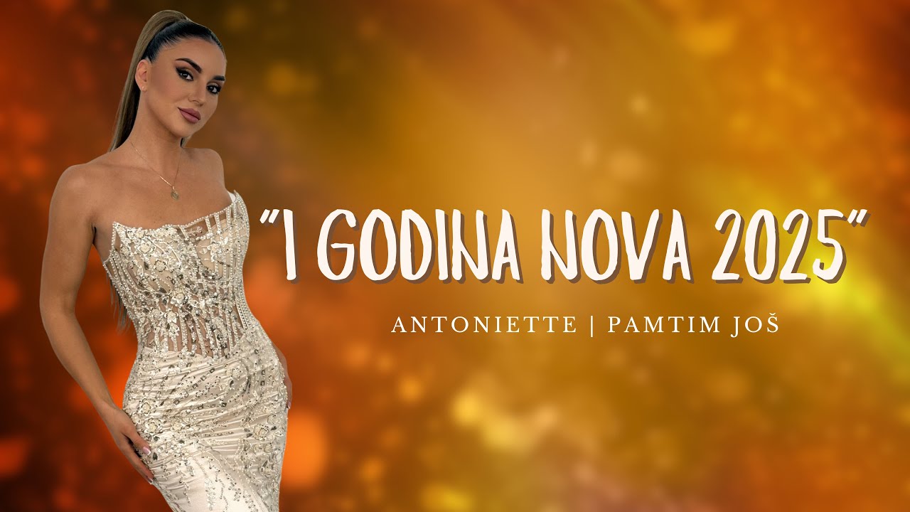 Antoniette - Pamtim još (I godina Nova 2025. | Nova TV)