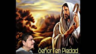 Señor Ten Piedad - (Norberto Audiffred)