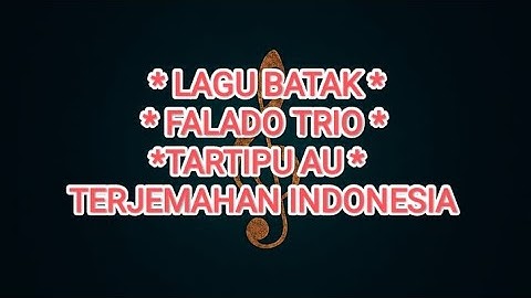 LAGU BATAK FALADO TRIO - TARTIPU AU - TERJEMAHAN INDONESIA OFFICIAL MUSIC VIDIO