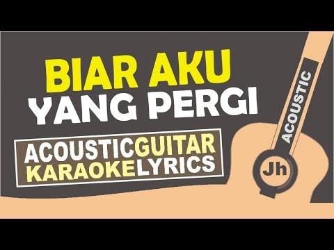 ALDY MALDINI - BIAR AKU YANG PERGI (KARAOKE ACOUSTIC)