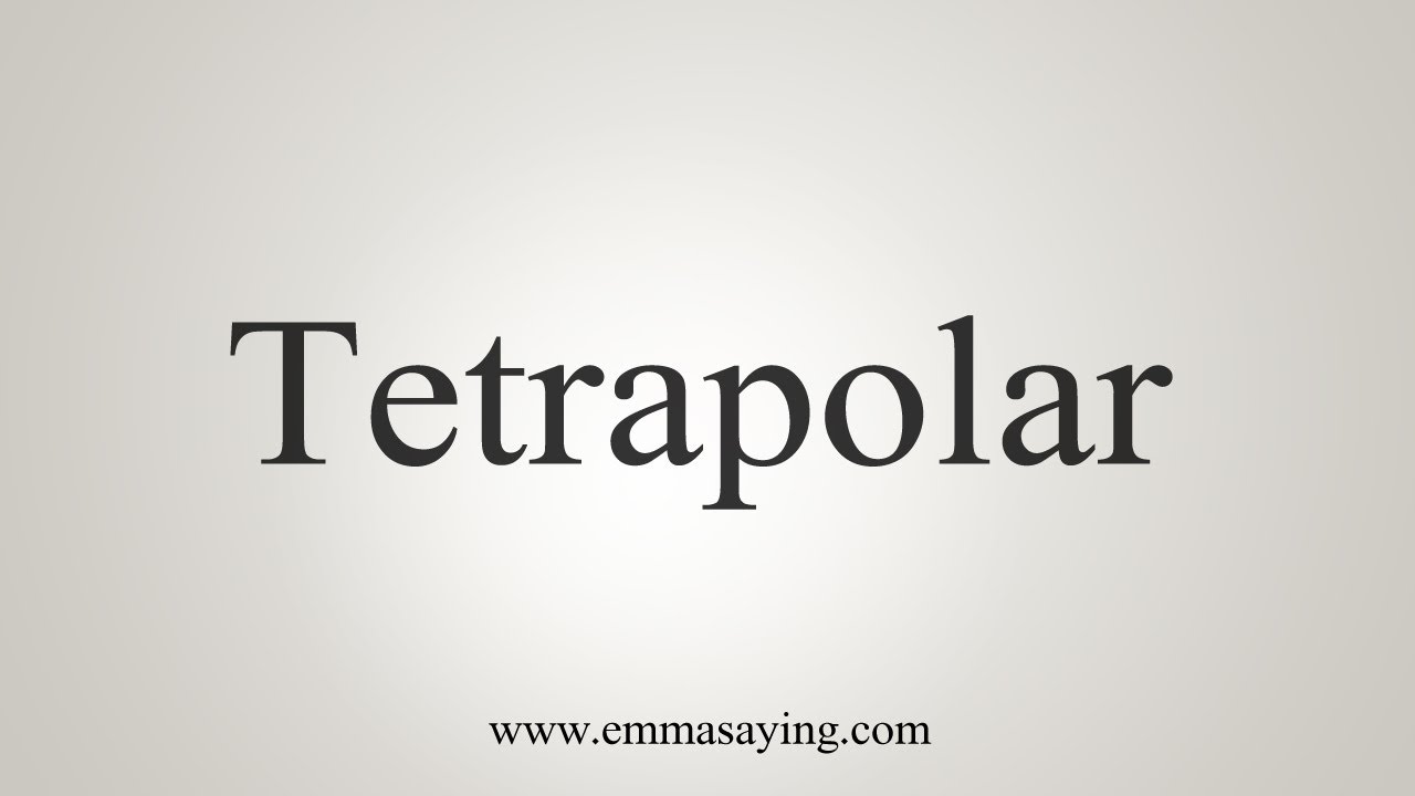 How To Say Tetrapolar