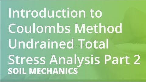 Introduction to Coulombs Method Undrained Total Stress Analysis Part 2 | Soil Mechanics