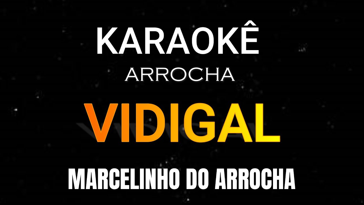 VIDIGAL - KARAOKÊ - MARCELINHO DO ARROCHA