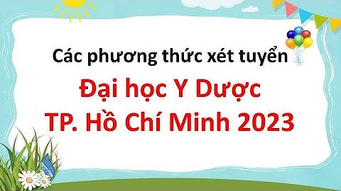 Các phương thức xét tuyển Đại học Y Dược Thành phố Hồ Chí Minh năm 2023