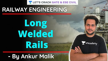 L 4 |  Long Welded Rails | Railway Engineering | GATE & ESE 2021 | Ankur Malik