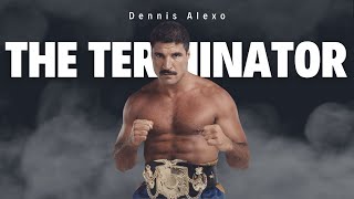 Dennis Alexio The Greatest Kickboxer 'THE TERMINATOR'