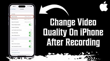 How To Change Video Quality On iPhone After Recording