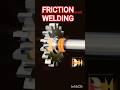 FRICTION WELDING