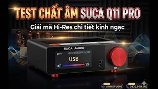Vua Phân Khúc! Test Chất Âm DAC Suca Q11 Pro Chi Tiết Đến Kinh Ngạc - Chiếc DAC Đáng Mua Nhất 2026