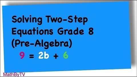 Solving Two-Step Equations | Grade 8 Math | Pre-Algebra