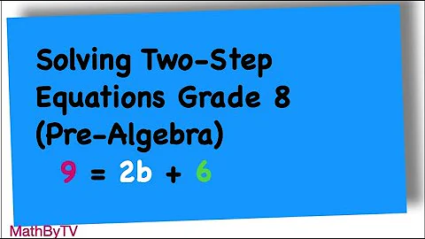 Solving Two-Step Equations | Grade 8 Math | Pre-Algebra