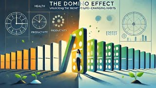 The Domino Effect Unlocking the Secret to Life-Changing Habits