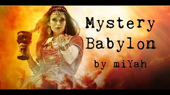 MYSTERY BABYLON Song (Revelation 17-18) by miYah MYSTERY BABYLON Song (Revelation 17-18) by miYah