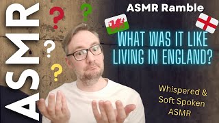 My personal story about living in England... and a question for you! [ASMR RAMBLE]