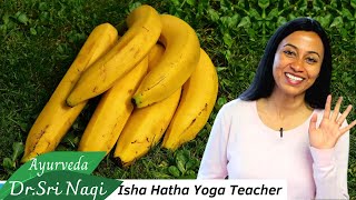 Everything about Banana with Ayurveda Doctor - Benefits, when to eat, night or morning better