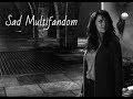 Sad Multifandom || Goodnight &amp; Goodbye