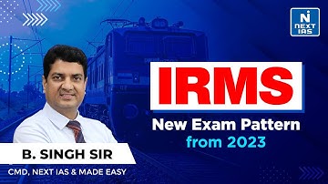 IRMS 2023 Latest Update | IRMS Notification & Exam Pattern | By B. Singh Sir CMD, NEXT IAS