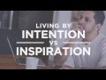 Living By Intention Vs. Inspiration | Vishen Lakhiani