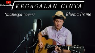 KEGAGALAN CINTA - RHOMA IRAMA (mahesya cover)