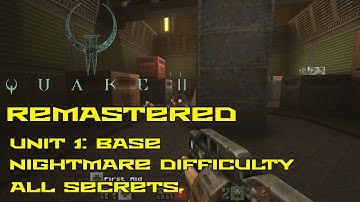 Quake II Remastered | Unit 1: Base | Nightmare | All secrets | 4K