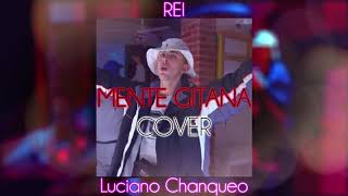 REI - MENTE GITANA | COVER |  Luciano Chanqueo