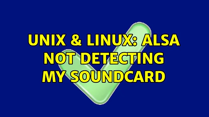 Unix & Linux: Alsa not detecting my soundcard (2 Solutions!!)