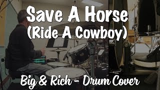 Big & Rich - Save A Horse [Ride A Cowboy] Drum Cover