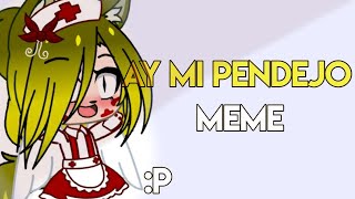 ||•[💛🔪]•||Ay Mi Pendejo meme ||•[💛🔪]•|| by limon life // Gacha Club 💦🗿