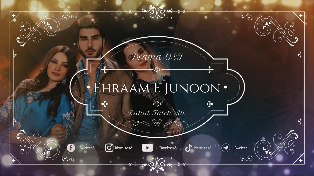 Aye Muhabbat Ehraam-E-Junoon Full Drama OST (LYRICS) Rahat Fateh Ali Khan 