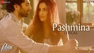 Video thumbnail of "Pashmina - Lyrics Video | Fitoor | Aditya Roy Kapur, Katrina Kaif | Amit Trivedi"