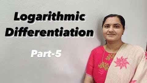 Logarithmic differentiation - Part 5