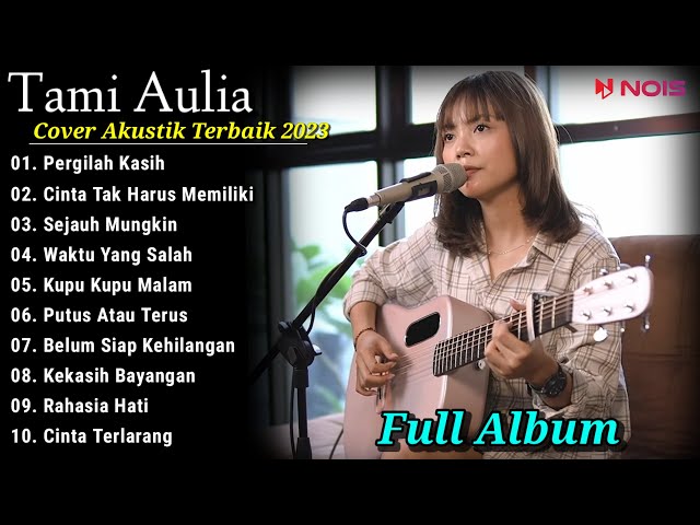 Tami Aulia Cover Full Album - Pergilah Kasih  || Lagu Akustik Indonesia 2023 class=