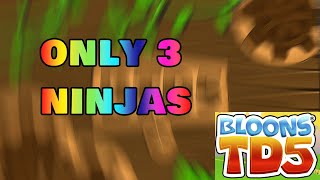 WINNING WITH ONLY 3 NINJAS!!! - Bloons Tower Defence 5